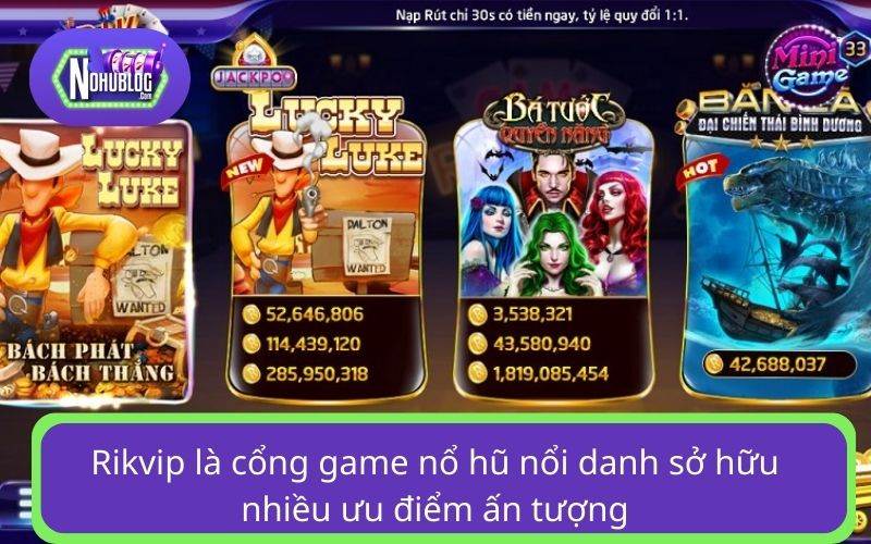 Rikvip là cổng game nổ hũ nổi danh sở hữu nhiều ưu điểm ấn tượng