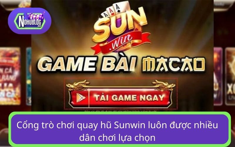 Cổng trò chơi quay hũ Sunwin luôn được nhiều dân chơi lựa chọn