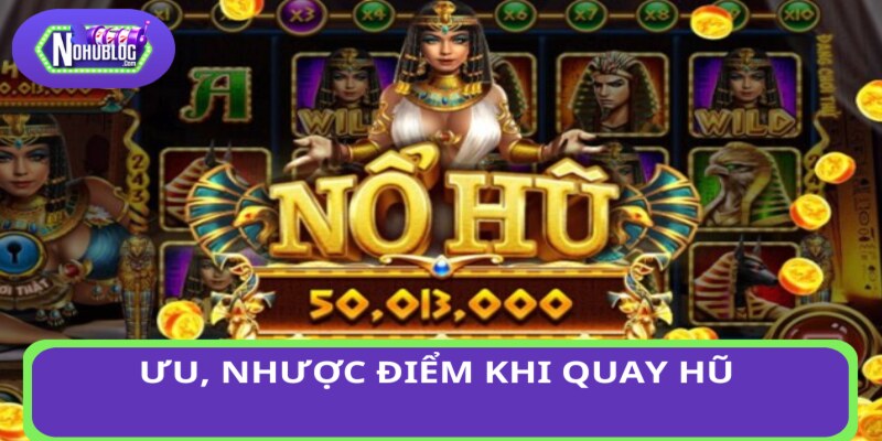 Ưu, nhược điểm khi quay hũ 