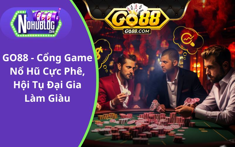 GO88 - Cổng Game Nổ Hũ Hàng Đầu Cho Game Thủ Việt