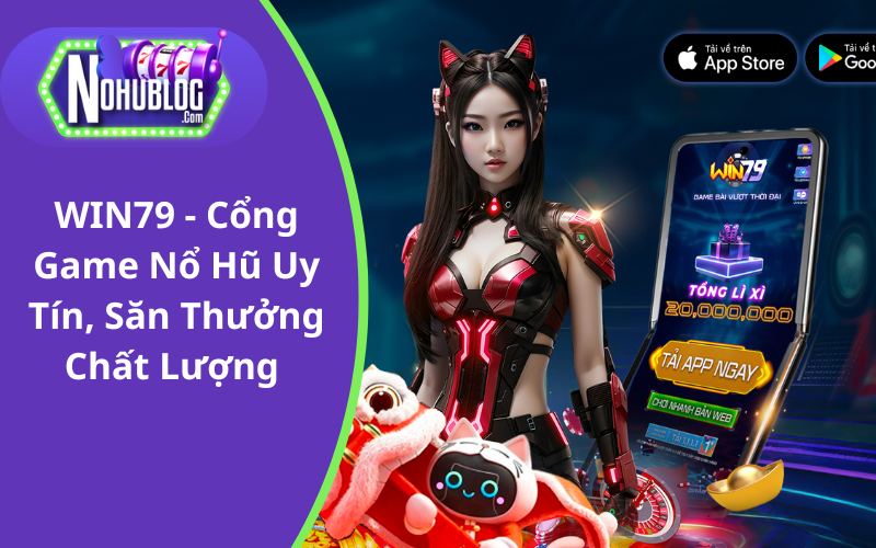 WIN79 - Bom Tấn Nổ Hũ, Đẳng Cấp Vượt Thời Đại