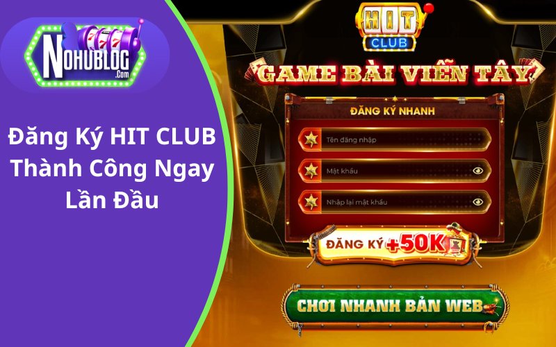 Đăng Ký HIT CLUB Thành Công Ngay Lần Đầu