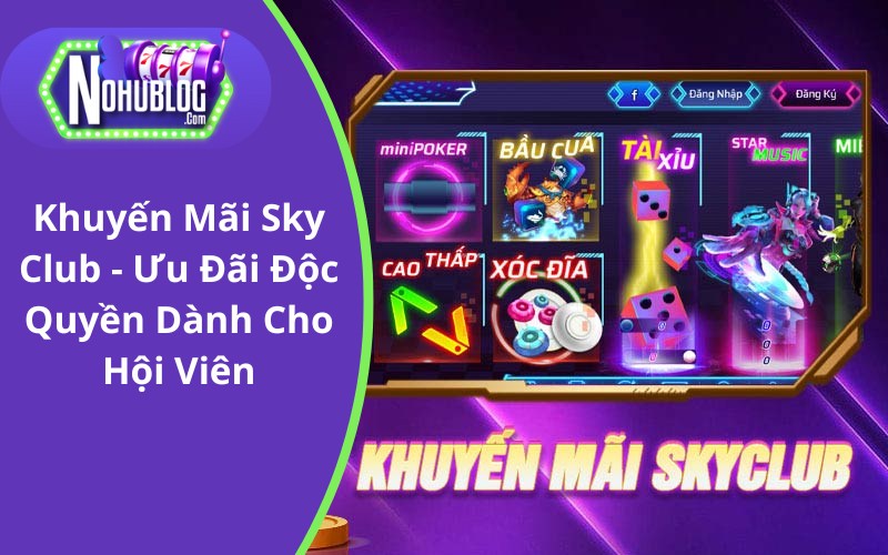 Khuyến Mãi Sky Club - Ưu Đãi Độc Quyền Dành Cho Hội Viên