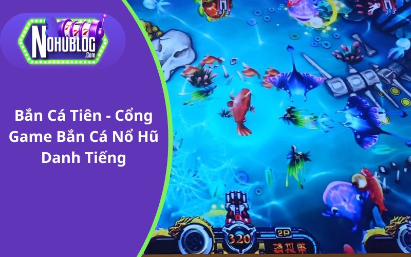 Bắn Cá Tiên​ - Cổng Game Bắn Cá Nổ Hũ Danh Tiếng