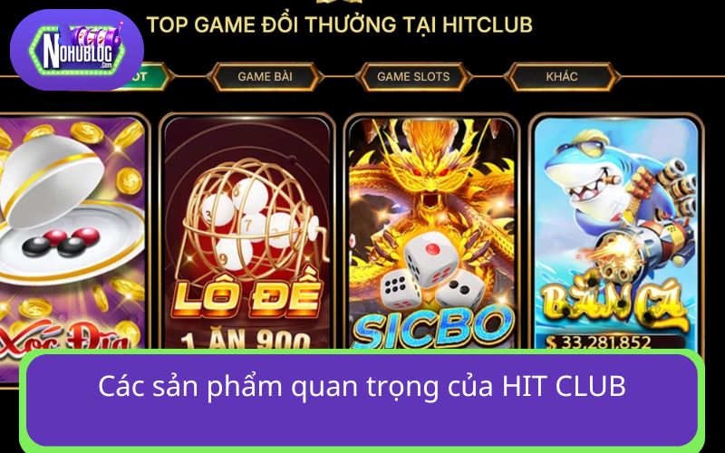 Các sản phẩm nổi bật của HIT CLUB