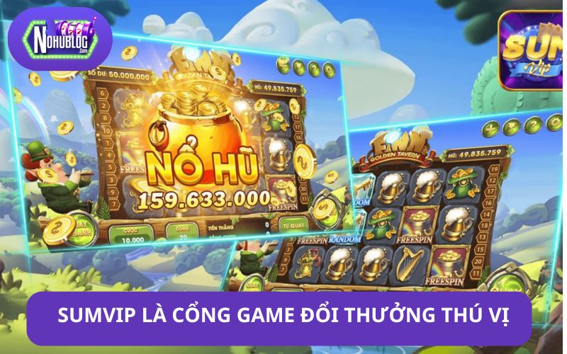 Sumvip là cổng game đổi thưởng thú vị