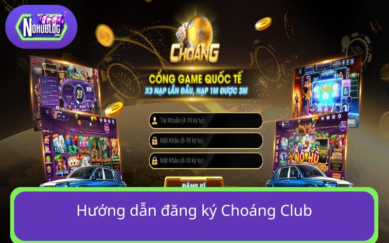 Các bước đăng ký Choáng Club chi tiết