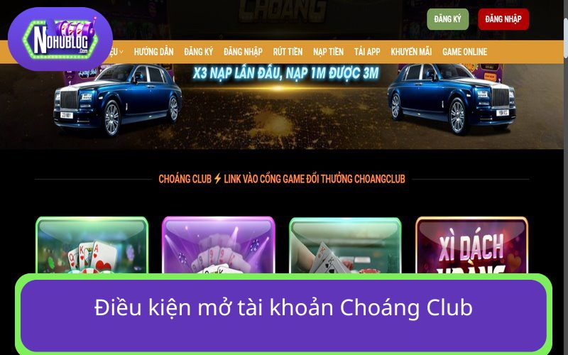 Điều kiện mở tài khoản Choáng Club 