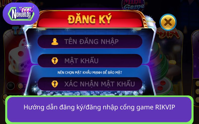 Đăng ký và trở thành thành viên chính thức tại cổng game 