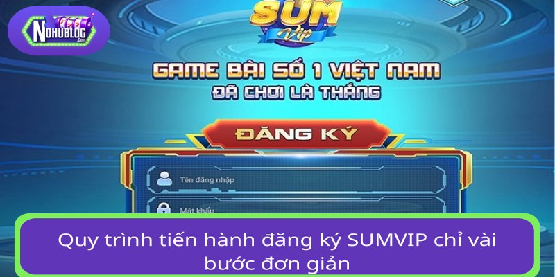 Quy trình tiến hành đăng ký SUMVIP chỉ vài bước đơn giản