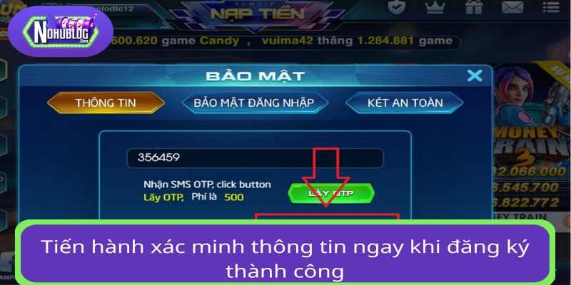 Tiến hành xác minh thông tin ngay khi đăng ký thành công