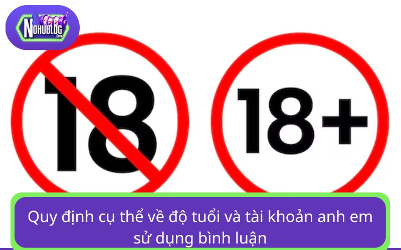 Quy định cụ thể về độ tuổi và tài khoản anh em sử dụng bình luận