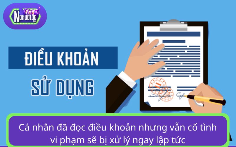 Cá nhân đã đọc điều khoản nhưng vẫn cố tình vi phạm sẽ bị xử lý ngay lập tức