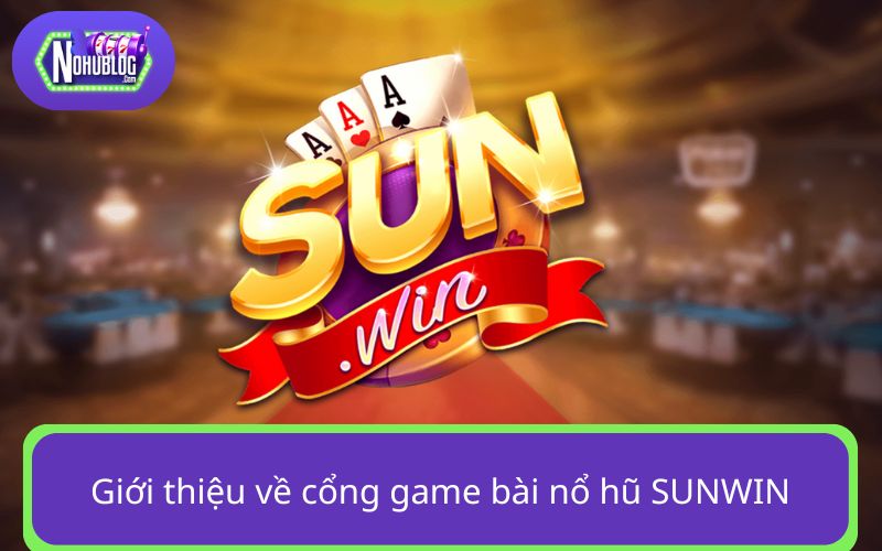 SUNWIN - Ông lớn cá cược, sân chơi nổ hũ VIP