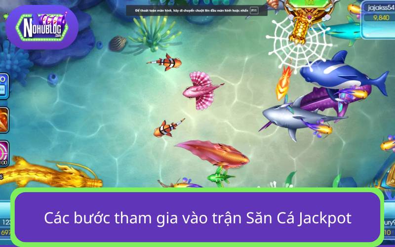 Hướng dẫn tân thủ tham gia vào game Săn Cá Jackpot