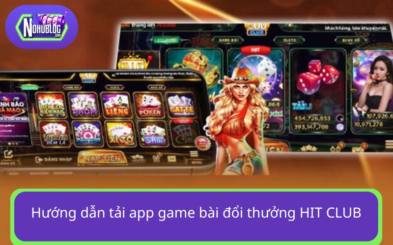 Cách tải app game đổi thưởng HIT CLUB