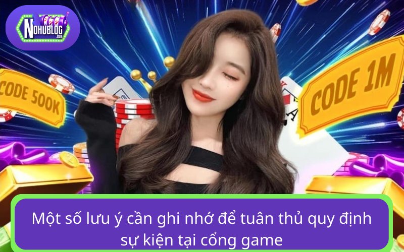 Một số lưu ý cần ghi nhớ để tuân thủ quy định sự kiện tại cổng game