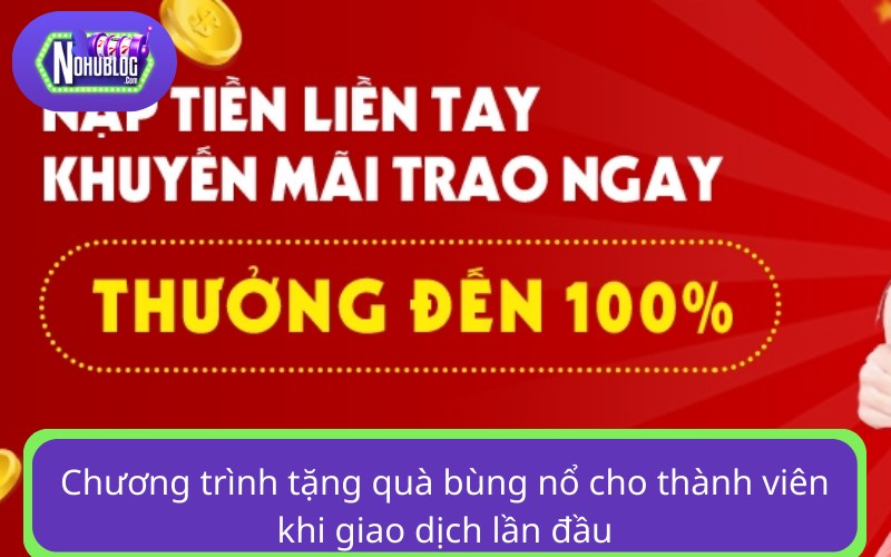 Chương trình tặng quà bùng nổ cho thành viên khi giao dịch lần đầu