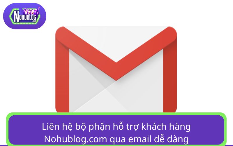 Liên hệ bộ phận hỗ trợ khách hàng Nohublog.com qua email dễ dàng