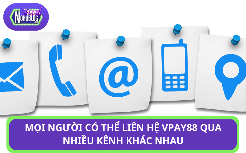 Người chơi có thể liên hệ Vpay88 qua nhiều kênh khác nhau