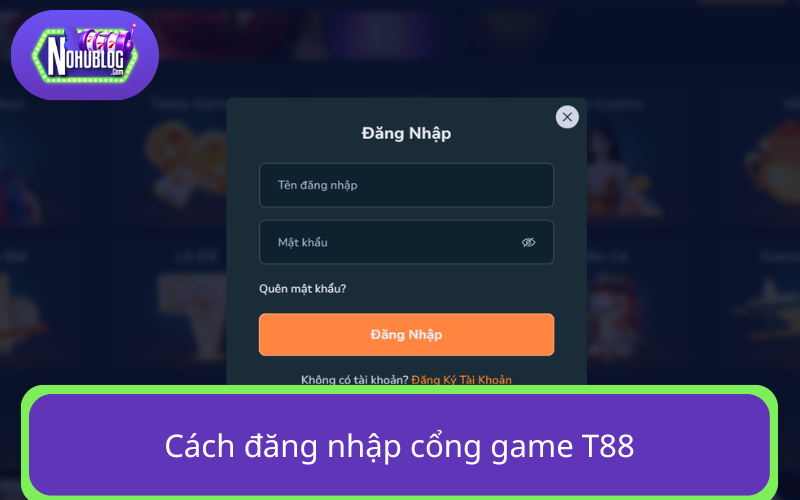 Cách đăng nhập cổng game T88