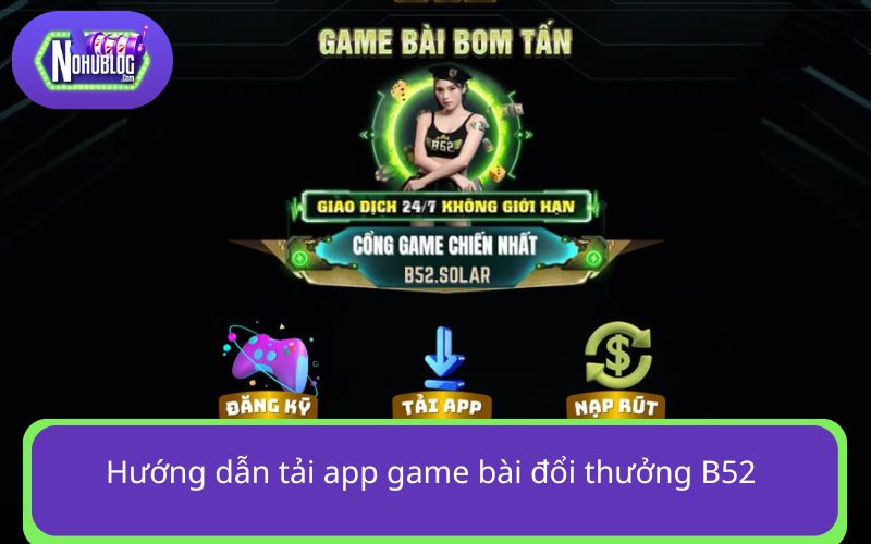 Tải app B52 để trải nghiệm các trò chơi trực tuyến ngay trên điện thoại