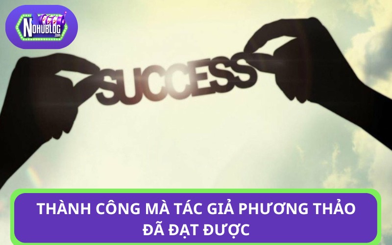 Thành công mà tác giả Phương Thảo đã đạt được